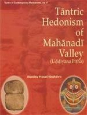 Tantric Hedonism of Mahanadi Valley (Uddiyana Pitha)