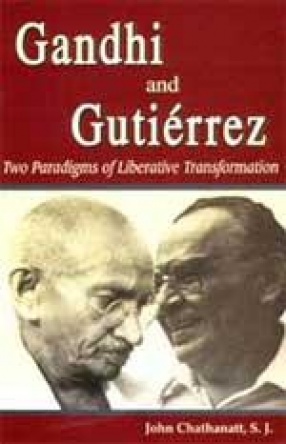 Gandhi and Gutierrez: Two Paradigms of Liberative Transformation