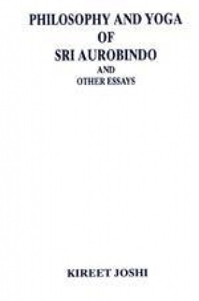 Philosophy and Yoga of Sri Aurobindo and Other Essays