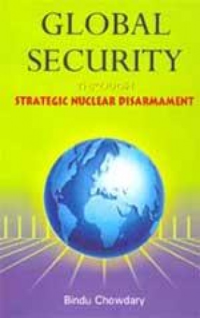 Global Security Through Strategic Nuclear Disarmament