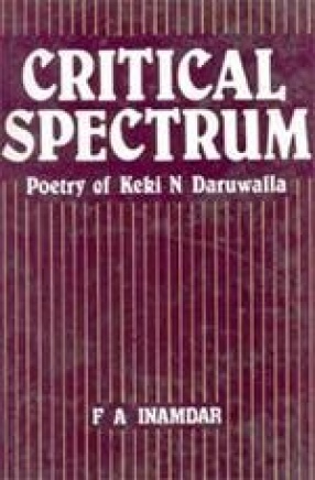 Critical Spectrum: The Poetry of Keki N. Daruwalla