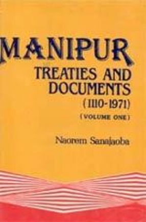 Manipur Treaties & Documents: 1110-1971 (Volume 1)