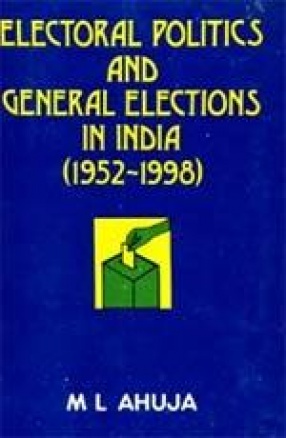 Electoral Politics and General Elections in India: 1952-1998