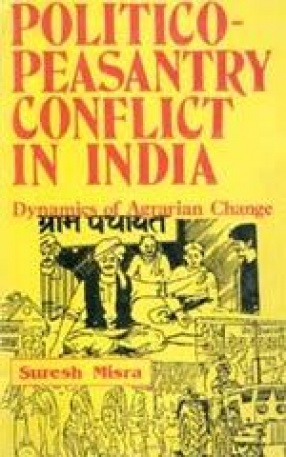 Politico-Peasantry Conflict in India: Dynamics of Agrarian change