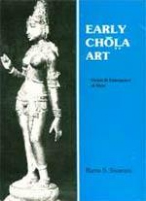 Early Chola Art: Origin and Emergence of Style