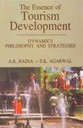 The Essence of Tourism Development: Dynamics, Philosophy and Strategies