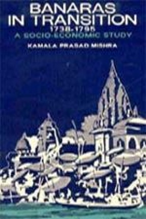 Banaras in Transition (1738-1795)