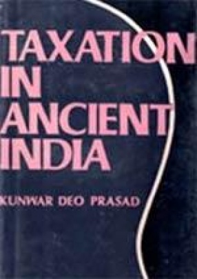 Taxation in Ancient India: From the Earliest Times up to the Guptas