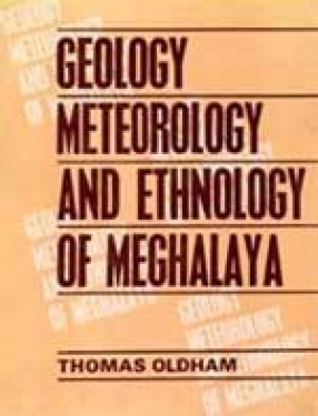 Geology, Meteorology & Ethnology of Meghalaya