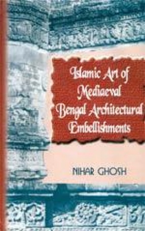Islamic Art of Mediaeval Bengal Architectural Embellishments