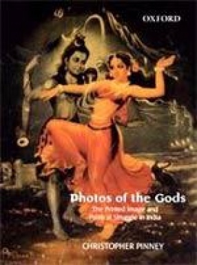 'Photos of the Gods': The Printed Image and Political Struggle in India