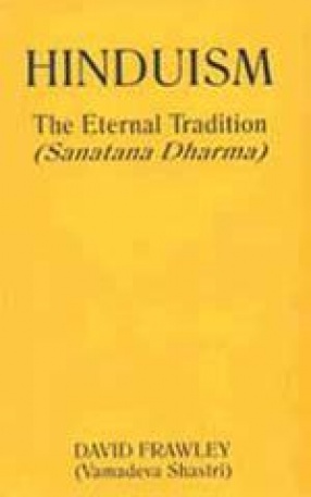 Hinduism: The Eternal Tradition: Sanatana Dharma