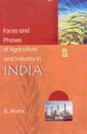 Faces and Phases of Agriculture and Industry in India