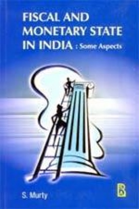 Fiscal and Monetary State in India: Some Aspects