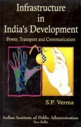 Infrastructure in India's Development: Power, Transport and Communication