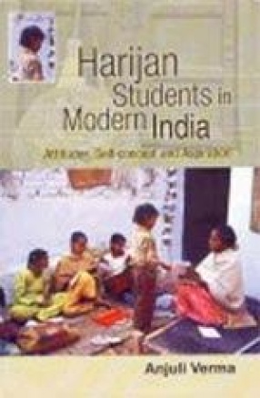 Harijan Students in Modern India: Attitudes, Self-Concept and Aspirations