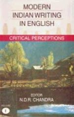 Modern Indian Writing in English: Critical Perceptions (Volume I)
