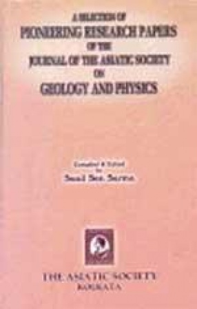 A Selection of Pioneering Research Papers of the Journal of the Asiatic Society on Geology and Physics