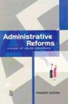 Administrative Reforms: A Study of Major Countries