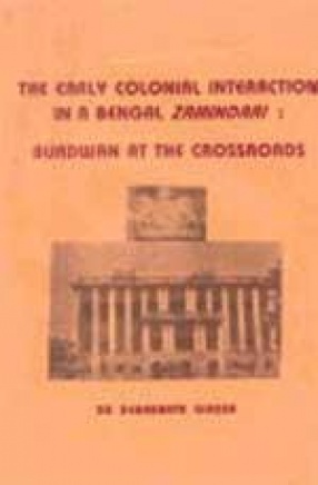 The Early Colonial Interaction in a Bengal Zamindari: Burdwan at the Crossroads