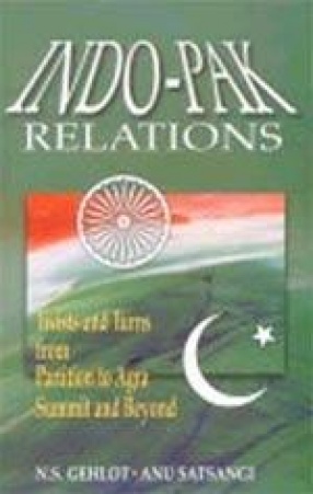 Indo-Pak Relations: Twists and Turns from Partition to Agra Summit and Beyond
