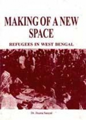 Making of a New Space: Refugees in West Bengal