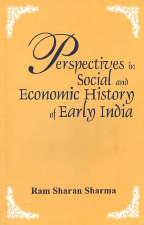 Perspectives in Social and Economic History of Early India