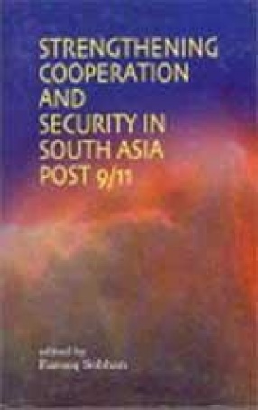 Strengthening Cooperation and Security in South Asia Post 9/11