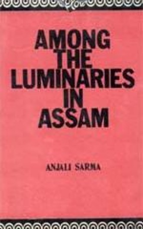 Among The Luminaries in Assam: A Study of Assamese Biography