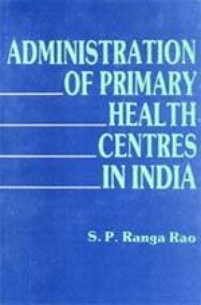 Administration of Primary Health Centres in India: A Study from the Three Southern States