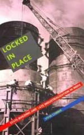 Locked in Place: State-Building and Late Industrialization in India