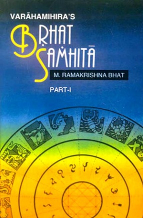 Brhat Samhita of Varahamihira: With English Translation, Exhaustive Notes and Literary Comments, Volume 1