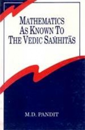 Mathematics as Known to the Vedic Samhitas