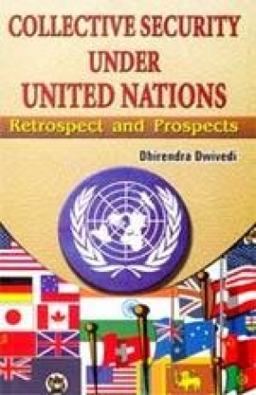 Collective Security Under United Nations: Retrospect and Prospects
