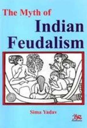 The Myth of Indian Feudalism