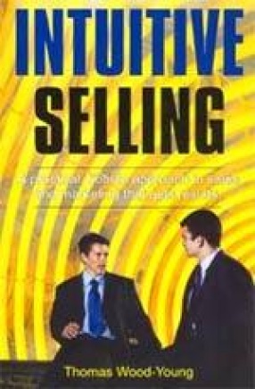 Intuitive Selling: A Practical, Holistic Approach to Sales and Marketing That Gets Results