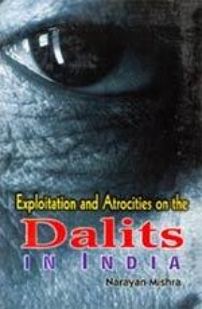 Exploitation and Atrocities on The Dalits in India