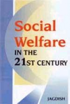 Social Welfare in the Twenty-First Century: Issues, Critique and Relevance