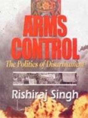 Arms Control: The Politics of Disarmament