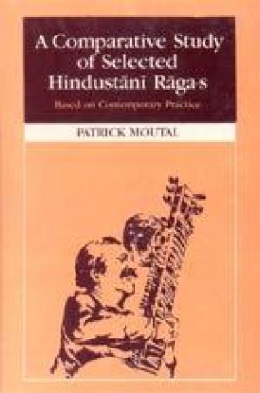 A Comparative Study of Selected Hindustani Ragas: Based on Contemporary Practice