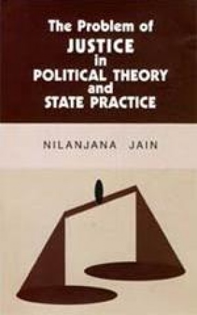 The Problem of Justice in Political Theory and State Practice