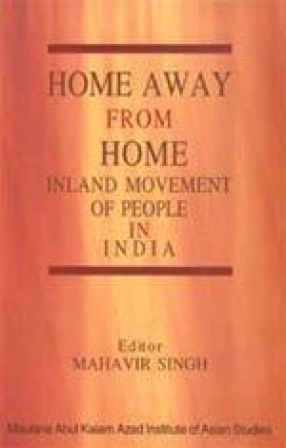 Home Away from Home: Inland Movement of People in India