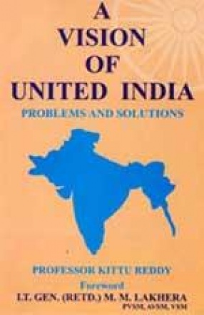 A Vision of United India: Problems and Solutions