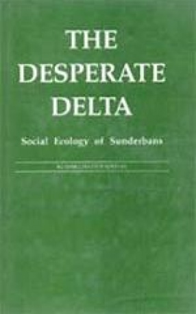 The Desperate Delta: Social Ecology of Sunderbans