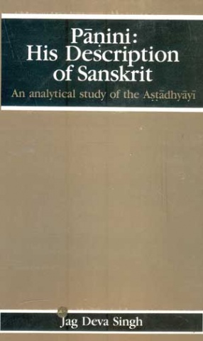 Panini: His Description of Sanskrit: An Analytical Study of the Astadhyayi