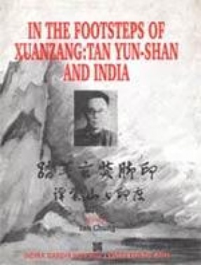 In the Footsteps of Xuanzang: Tan Yun-shan and India