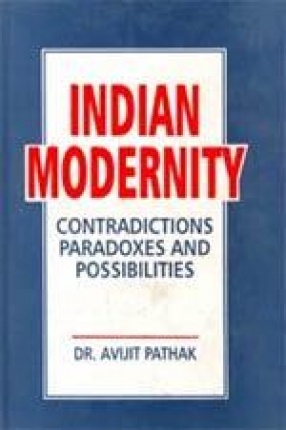 Indian Modernity: Contradictions, Paradoxes and Possibilities