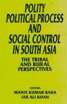 Polity, Political Process and Social Control in South Asia