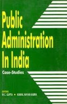 Public Administration in India: Case-Studies