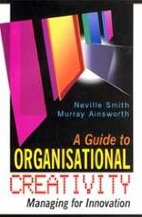 A Guide to Organisational Creativity: Managing for Innovation